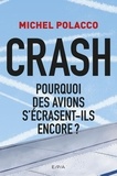 Michel Polacco - Crash - Pourquoi des avions s'écrasent-ils encore ?.