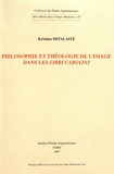 Kristina Mitalaité - Philosophie et théologie de l'image dans les "Libri Carolini".