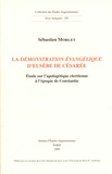Sébastien Morlet - La Démonstration évangélique d'Eusèbe de Césarée - Etude sur l'apologétique chrétienne à l'époque de Constantin.