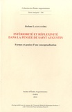 Jérôme Lagouanère - Intériorité et réflexivité dans la pensée de Saint Augustin - Formes et genèse d'un conceptualisation.