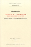 Matthieu Cassin - L'écriture de la controverse chez Grégoire de Nysse - Polémique littéraire et exégèse dans le Contre Eunome.