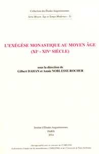 Gilbert Dahan et Annie Noblesse-Rocher - L'exégèse monastique au Moyen Age (XIe-XIVe siècle).
