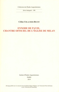 Céline Urlacher-Becht - Ennode de Pavie, chantre officiel de l'église de Milan.