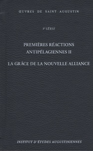  Saint Augustin - Premières réactions antipélagiennes - Tome 2, La grâce de la Nouvelle Alliance.