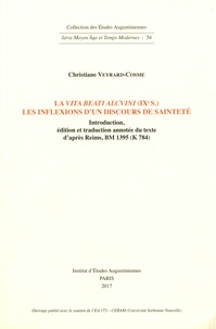 Christiane Veyrard-Cosme - La Vita beati Alcvini (IXe s.). Les inflexions d'un discours de sainteté - Introduction, édition et traduction annotée du texte d'après Reims, BM 1395 (K 784).