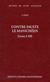  Saint Augustin et Martine Dulaey - Contre Fauste le manichéen - Livres I-XII.