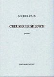 Michel Cals - Creuser le silence.