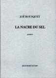 Joë Bousquet - La nacre du sel.