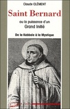 Claude Clément - Saint Bernard ou la puissance d'un grand initié - De la Kaballe à la Mystique.