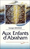 Georges Seigneur - Aux enfants d'Abraham.