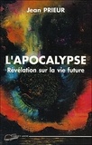 Jean Prieur - L'Apocalypse. Revelation Sur La Vie Future.