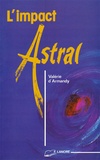 Valérie d' Armandy - L'Impact Astral. Le Karma Et L'Interdependance Des Energies Astrales Envers L'Humain.