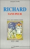 Jacques Choffel - RICHARD " SANS-PEUR ". - Duc de Normandie (932-996).
