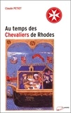 Claude Petiet - Au Temps Des Chevaliers De Rhodes.