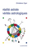 Christiane Oger - Réalité astrale, vérités astrologiques.