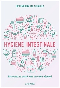 Christian Tal Schaller - Hygiène intestinale - Retrouvez la santé avec un colon dépollué.