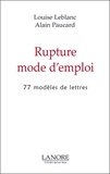 Louise Leblanc et Alain Paucard - Rupture mode d'emploi - 77 modèles de lettres.