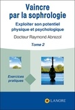 Raymond Abrezol - Vaincre par la sophrologie - Tome 2, Exploiter son potentiel physique et psychologique.