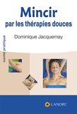 Dominique Jacquemay - Mincir par les thérapies douces.