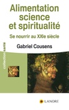 Gabriel Cousens - Alimentation, science et spiritualité - Se nourrir au XXIe siècle.
