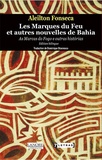 Aleilton Fonseca - Les Marques du Feu et autres nouvelles de Bahia - As Marcas de Fogo e outras historias Edition Bilingue Français-Portugais.