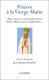Jean-Jacques Boucher - Prières à la Vierge Marie - Pour nous et le monde entier Notre Mère nous t'implorons....