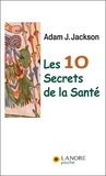 Adam Jackson - Les 10 secrets de la santé.