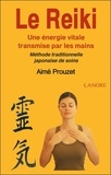 Aimé Prouzet - Le Reiki - Une énergie vitale transmise par les mains ; Méthode traditionnelle japonaise de soins.