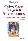  Abbé Julio - Le livre secret des grands exorcismes - Ses formules et ses applications Tome 1.