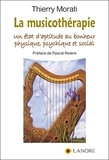 Thierry Morati - La musicothérapie - Un état d'aptitude au bonheur physique, psychique et social.