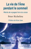 Peter Richelieu - La vie de l'âme pendant le sommeil - Récits de voyages hors du corps.