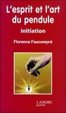 Florence Faucompré - L'esprit et l'art du pendule - Initiation.
