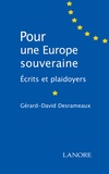 Gérard-David Desrameaux - Pour une Europe souveraine - Ecrits et plaidoyers.