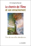 Christophe Dacier - La chemin de l'âme et son enracinement - Vers de nouvelles abondances.
