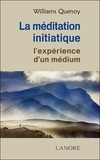 Williams Quenoy - La Méditation Initiatique - L'expérience d'un médium.