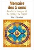 Alain Pénichot - Mémoire des 5 sens - Renforcer la capacité du corps et de l'esprit.