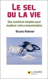 Bruno Kleiner - Le sel ou la vie - Des solutions simples pour modérer votre consommation.