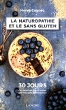 Hervé Cagnec - La naturophatie et le sans gluten - 30 jours de recettes pour tester une nouvelle alimentation.
