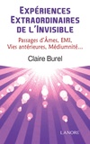 Claire Burel - Expériences extraordinaires de l'invisible - Passages d'âmes, E.M.I., vies antérieures, médiumnité....