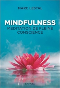 Marc Lestal - Mindfulness - Méditation de pleine conscience.