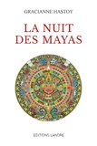 Gracianne Hastoy - Au coeur du Mayab Tome 1 : La nuit des Mayas.