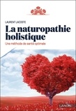 Laurent Lacoste - La naturopathie holistique - Une méthode de santé optimale.