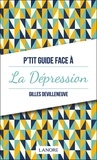 Gilles Devilleneuve - P'tit guide face à la dépression.