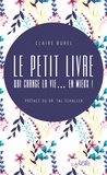 Claire Burel - Le petit livre qui change la vie... en mieux !.