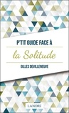 Gilles Devilleneuve - P'tit guide face à la solitude.