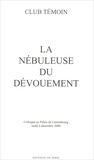  Club Témoin - Colloque Sur La "Nebuleuse Du Devouement". Lundi 4 Decembre 2000, Salle Medicis, Palais Du Luxembourg.