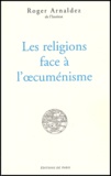 Roger Arnaldez - Les Religions Face A L'Oecumenisme.