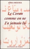 Aïssa Moussa - Le Coran comme on ne l'a jamais lu.