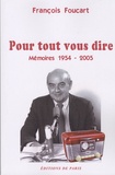 François Foucart - Pour tout vous dire - Mémoires 1954-2005.
