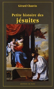 Gérard Chauvin - Petite histoire des jésuites.